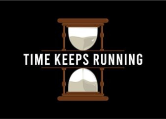 time keeps running quotes t shirt design graphic, vector, illustration inspiration motivationlettering typography