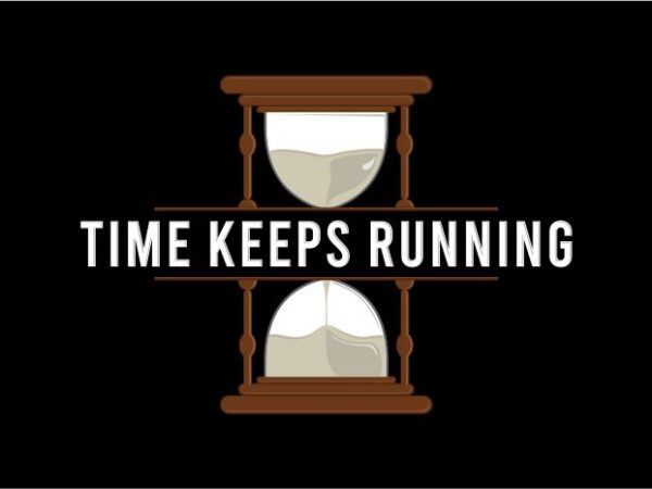 Time keeps running quotes t shirt design graphic, vector, illustration inspiration motivationlettering typography