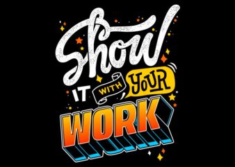 Show it with your work
