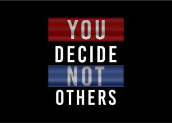 you decide not others message quote t shirt design graphic, vector, illustration inspiration motivational lettering typography