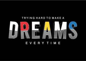 dreams motivational quote t shirt design graphic, vector, illustration inspiration motivational lettering typography