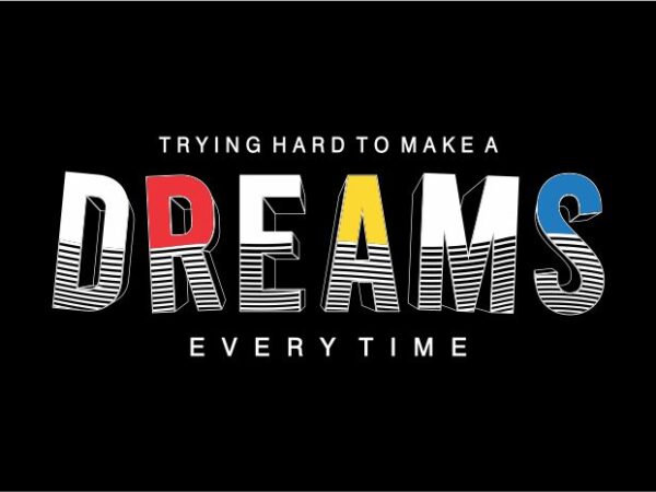 Dreams motivational quote t shirt design graphic, vector, illustration inspiration motivational lettering typography