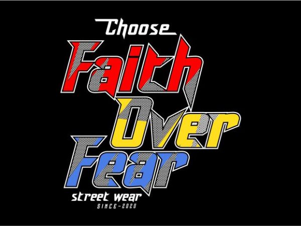 Faith over fear motivation quotes t shirt design graphic, vector, illustration inspiration motivational lettering typography