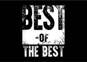 best of the best quote t shirt design graphic, vector, illustration inspiration motivational lettering typography