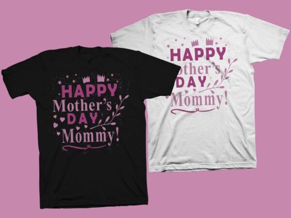 Happy mother’s day t shirt design, mommy shirt design, mom t shirt design, mom typography, mom life, mothers day t shirt design for sale