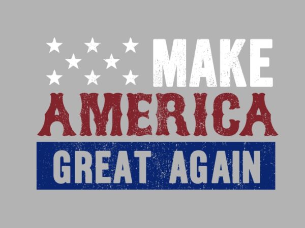 Make america great again t shirt designs for sale