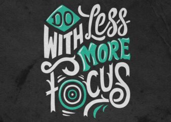 Do less with more focus t shirt vector illustration