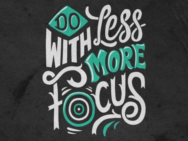 Do less with more focus t shirt vector illustration