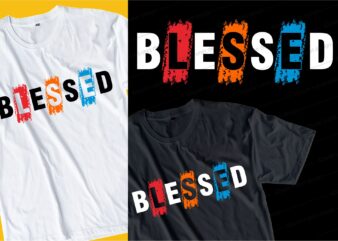 blessed slogan quote t shirt design graphic, vector, illustration motivational inspirational lettering typography