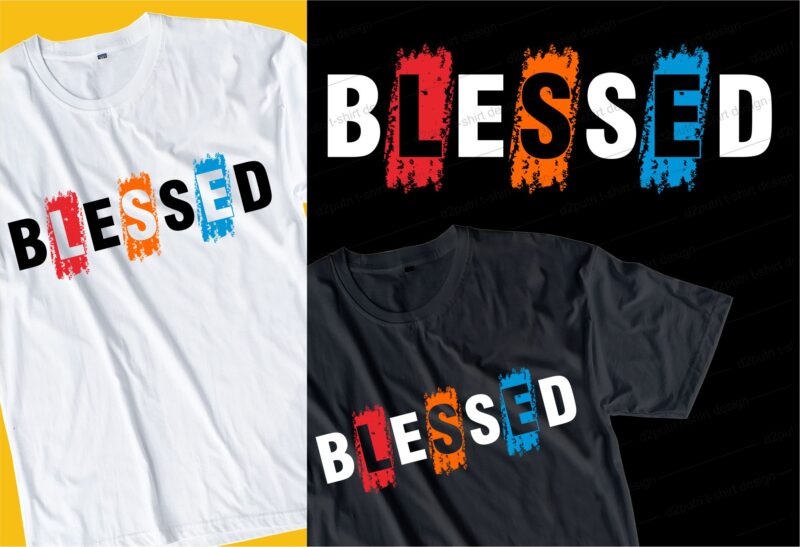 blessed slogan quote t shirt design graphic, vector, illustration motivational inspirational lettering typography