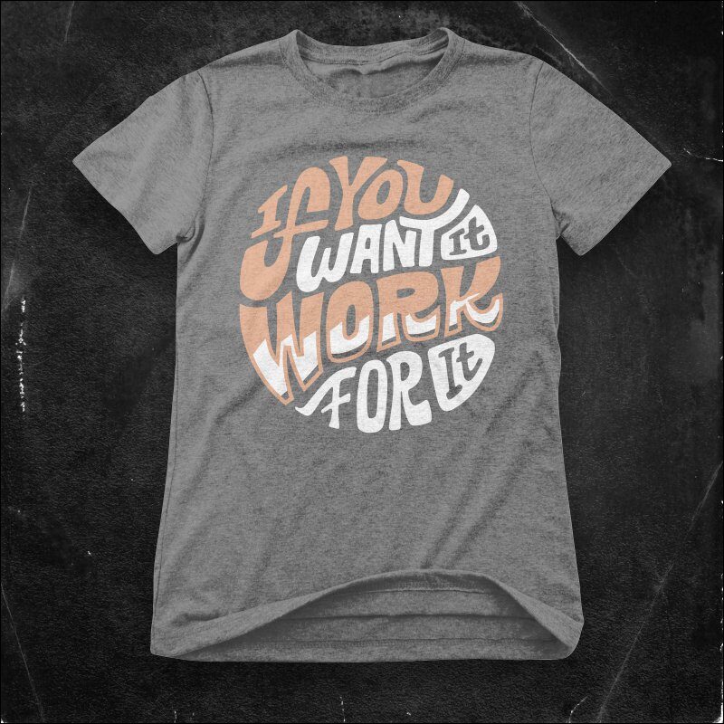 If you want it work for it