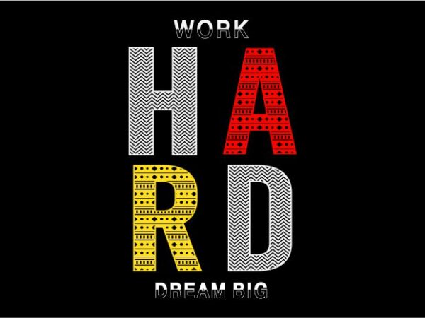 Work hard dream big slogan quotest shirt design graphic, vector, illustration inspiration motivational lettering typography