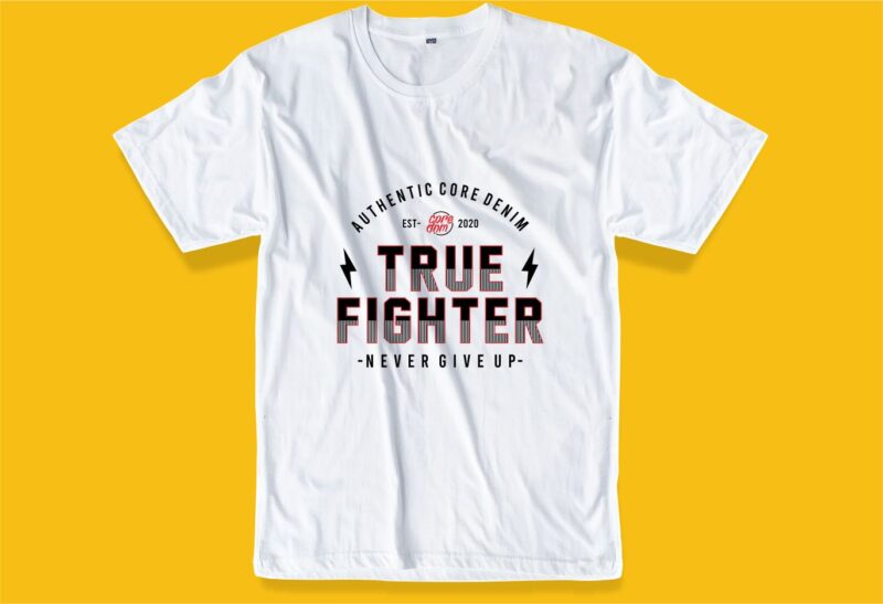 true fighter t shirt design graphic, vector, illustration inspiration motivational lettering typography
