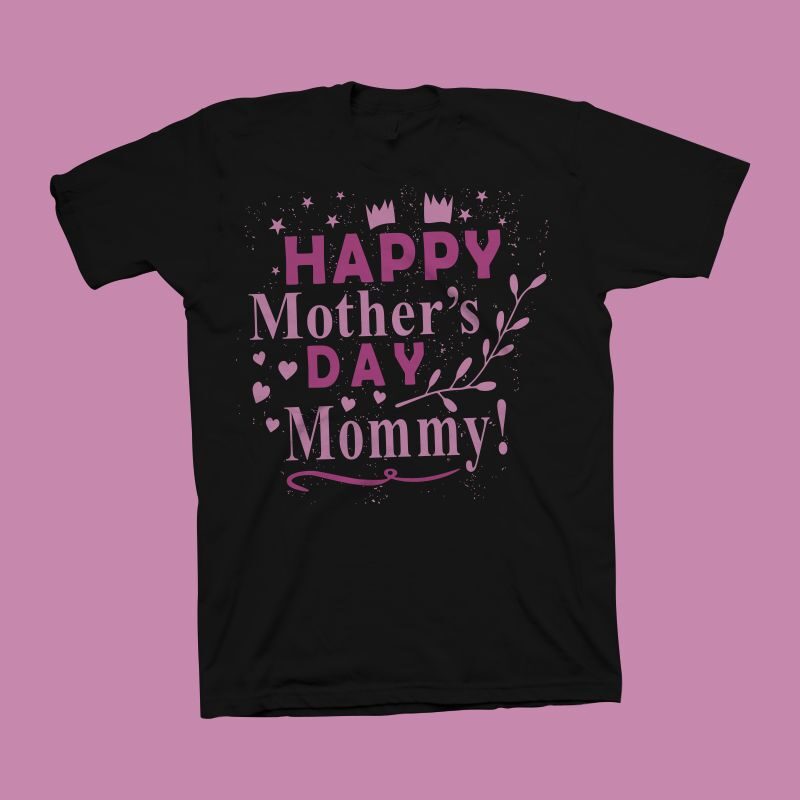 Happy mother’s day t shirt design, mommy shirt design, mom t shirt design, mom typography, mom life, mothers day t shirt design for sale