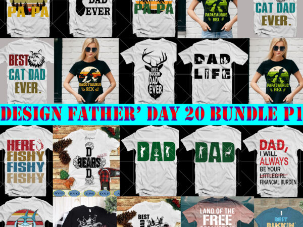 Father day svg 20 bundle p1, bundle father day, father bundle, happy father’s day, father’s day svg, father svg, father day t shirt design