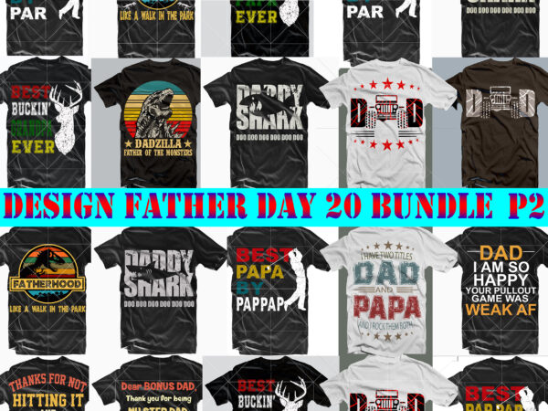 Father’s day svg 20 bundle p2, bundle father day, father bundle, happy father’s day, father’s day svg, father svg, father day t shirt design