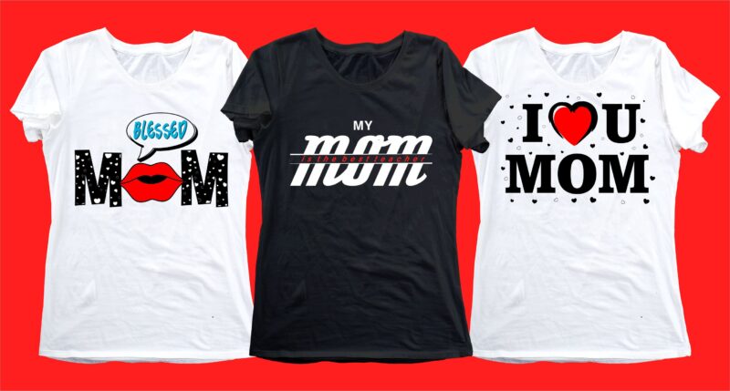 mom mother quotes t shirt design bundle svg, mother's day, I love You mom, mothers day quotes,you are the best mom in the world, mom quotes,mother quotes,mom designs svg,svg, mother