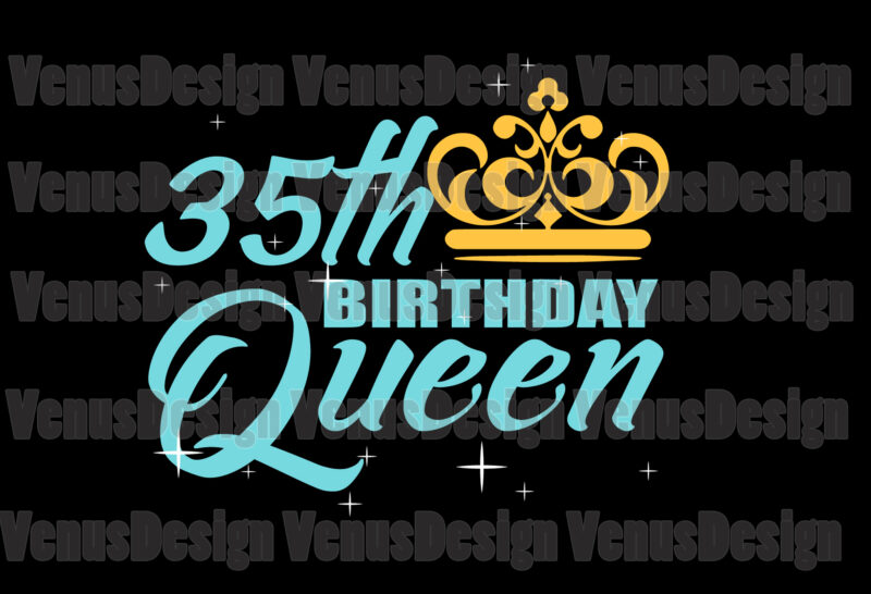 35th Birthday Queen Svg, Birthday Svg, 35th Birthday Svg, 35th Bday Queen Svg, Birthday Queen Svg, Queen Birthday Svg, Queen Svg, Queen Crown Svg