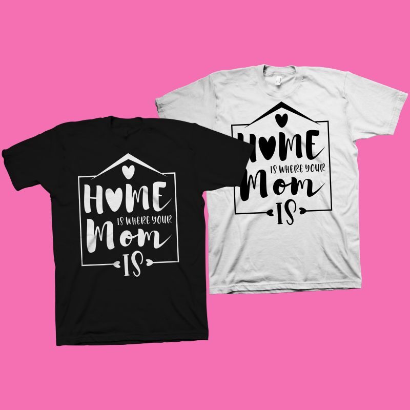 Home is where your mom is t shirt design, mommy shirt design, mom t shirt design, mom typography, mom life, mom svg shirt design, mom png shirt design, mother's day