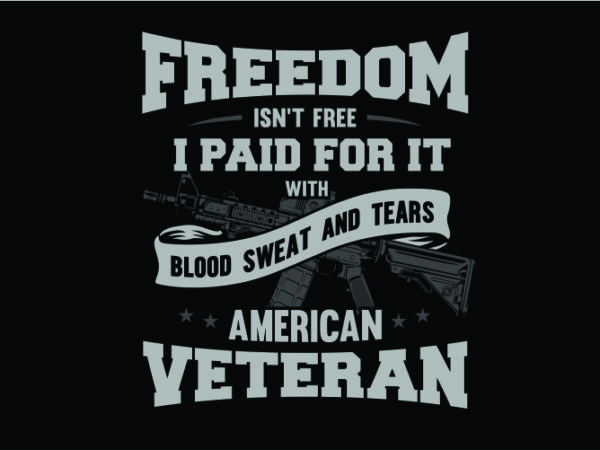 Freedom isnt free t shirt graphic design