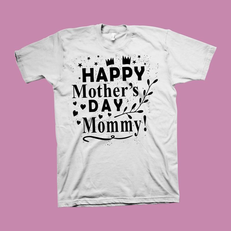 Happy mother’s day t shirt design, mommy shirt design, mom t shirt design, mom typography, mom life, mothers day t shirt design for sale