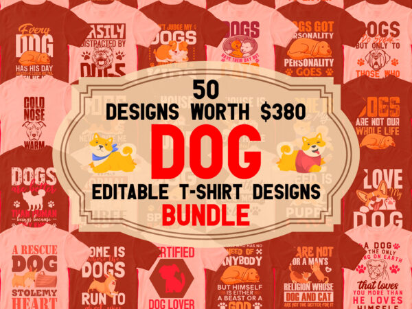 Dog T-shirt Designs Bundle – 50 Editable Dog Vector T shirt Designs Bundle Dog T-shirt Designs Bundle – 50 Editable Dog Vector T shirt Designs Bundle