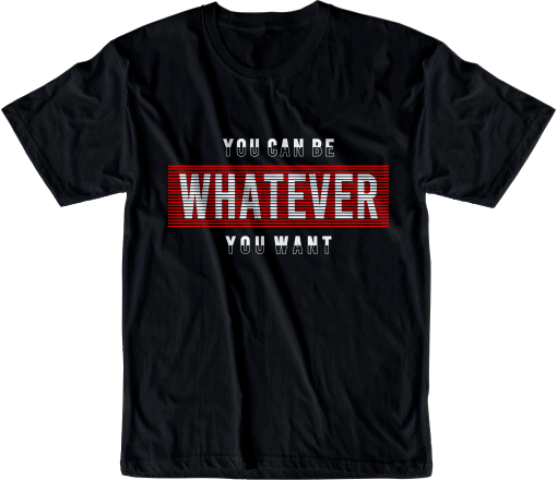 you can be whatever you want motivational quotes t shirt design graphic, vector, illustration inspiration motivational lettering typography
