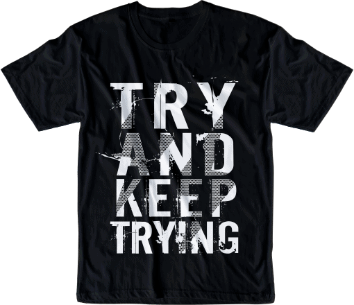 try and keep trying t shirt design graphic, vector, illustration inspiration motivational lettering typography