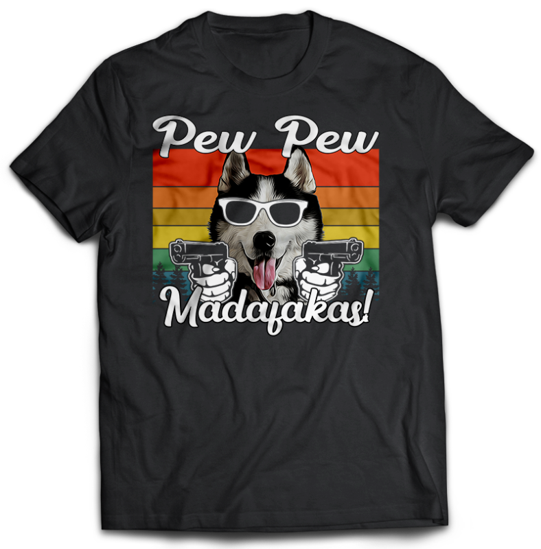 23 DOG PEW PEW Madafakas! bundles