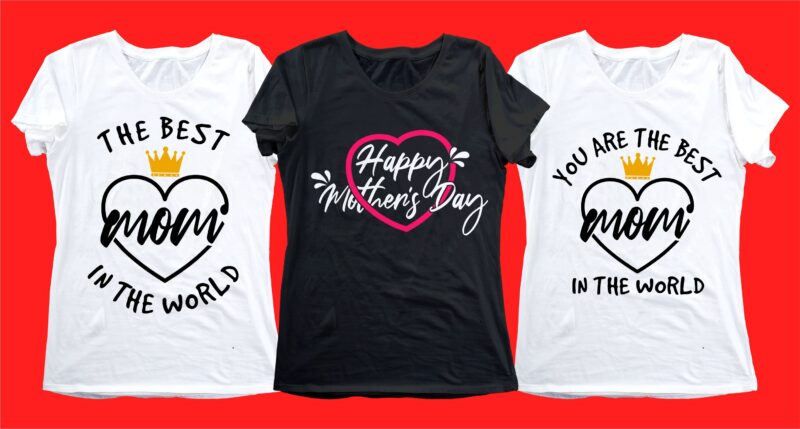 mom mother quotes t shirt design bundle svg, mother's day, I love You mom, mothers day quotes,you are the best mom in the world, mom quotes,mother quotes,mom designs svg,svg, mother