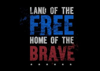Land of the free home of the brave t shirt vector graphic