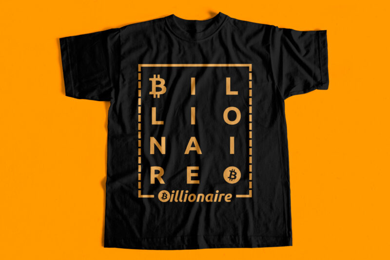 Bitcoin Billionaire – Bitcoin fan t-shirt design