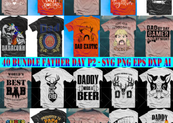 40 Bundle Fathers Day SVG P2, Fathers Day Pack, Bundle Father Day Svg, Bundle Daddy, Bundle Father, Father t shirt designe Father, Father t shirt design
