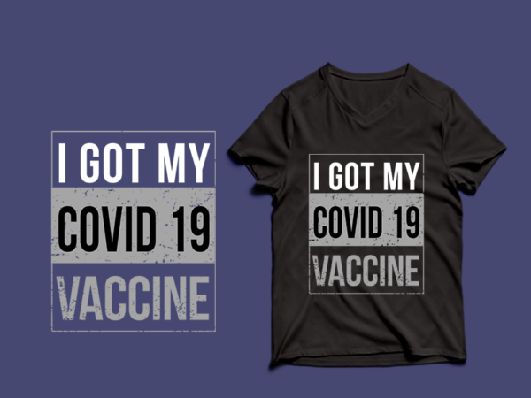 I got my covid vaccine tshirt design -i got my covid vaccine tshirt design png – i got my covid vaccine tshirt design psd
