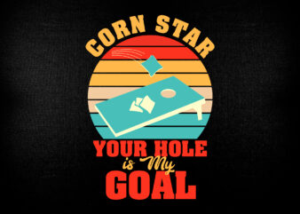Corn Star Your Hole Is My Goal Cornhole T shirt Design
