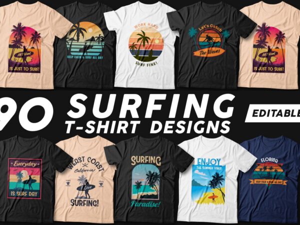 90 surfing t shirt designs bundle, editable t shirt design pack, beach t shirt, surf paradise t shirt,