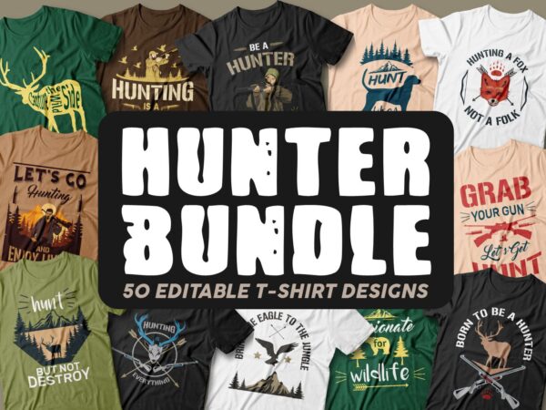 50 hunter bundle editable t shirt designs, hunting t shirt, vector t shirt design pack
