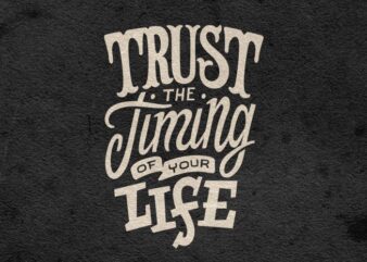 Trust the timing of your life