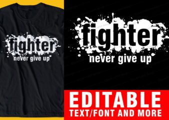 fighter never give up QUOTE t shirt design graphic, vector, illustration INSPIRATIONAL motivational slogans lettering typography