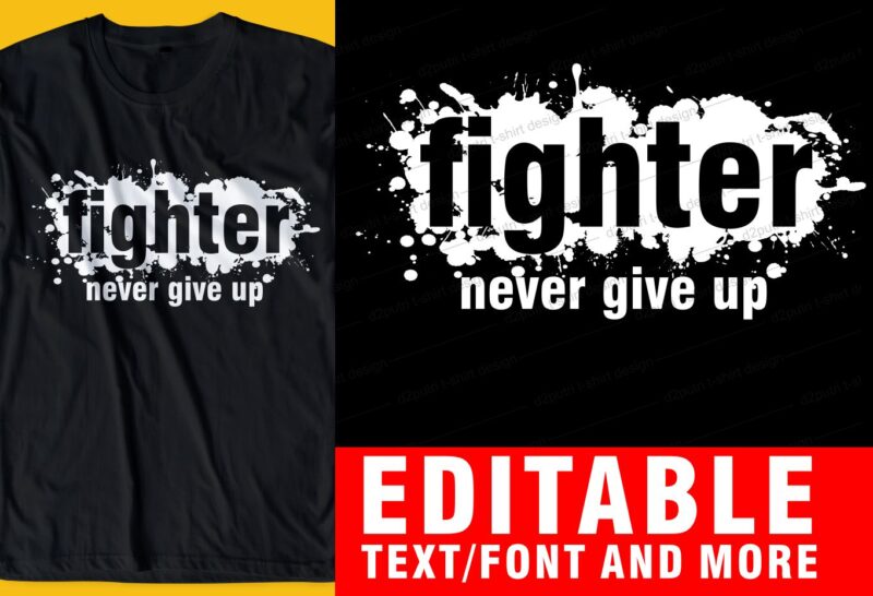 fighter never give up QUOTE t shirt design graphic, vector, illustration INSPIRATIONAL motivational slogans lettering typography