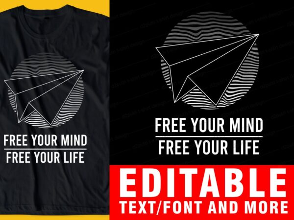 Free your mind, free your life, quote t shirt design graphic, vector, illustration inspirational motivational lettering typography