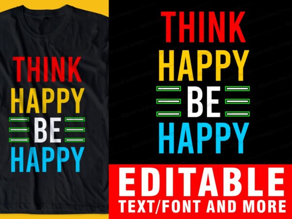 Think happy be happy quote t shirt design graphic, vector, illustration inspirational motivational lettering typography