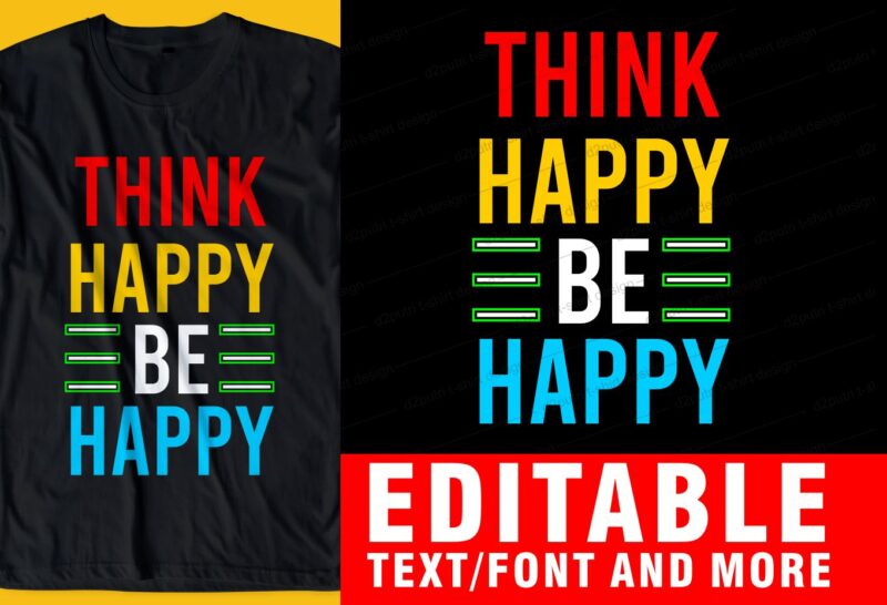 think happy be happy QUOTE t shirt design graphic, vector, illustration INSPIRATIONAL motivational lettering typography