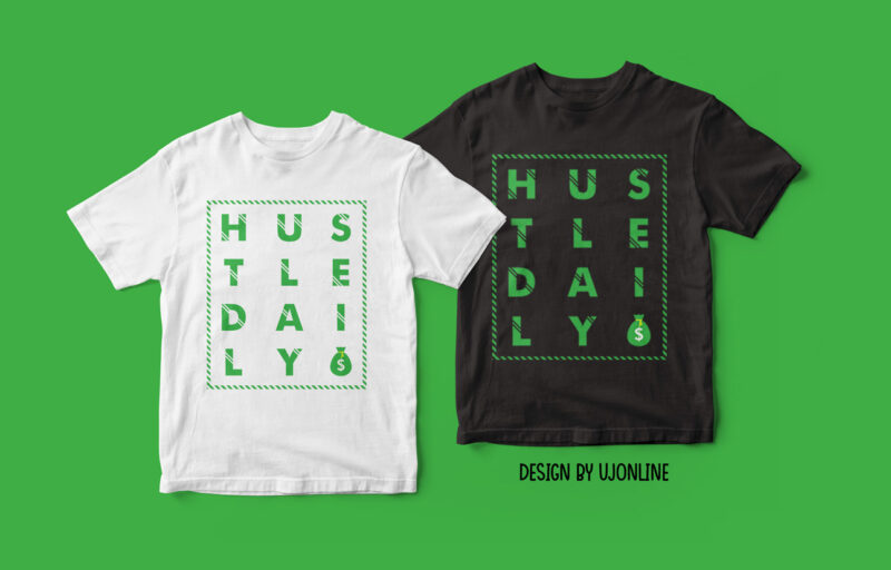 HUSTLE DAILY – T-Shirt Design for Hustlers & Entrepreneurs