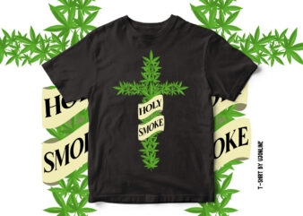 Holy Smoke Weed Vector T-Shirt Design