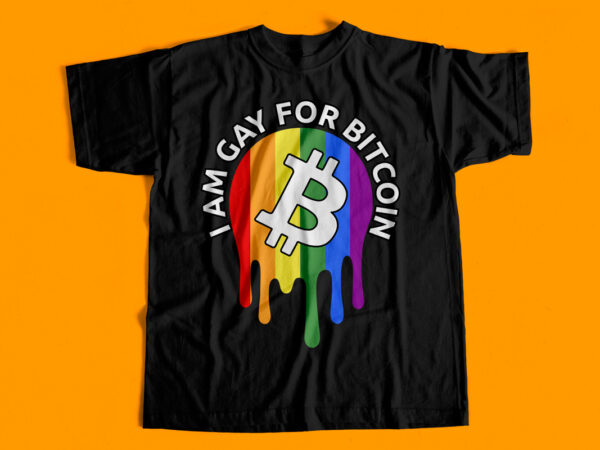 I am gay for bitcoin – lgbt – bitcoin t-shirt design