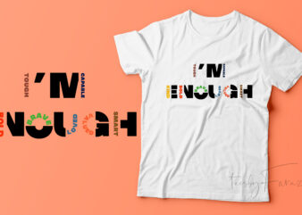 I am enough | Motivational t shirt deisgn for sale