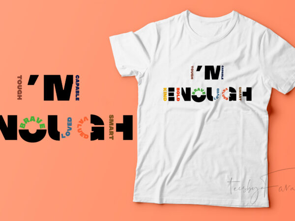 I am enough | motivational t shirt deisgn for sale