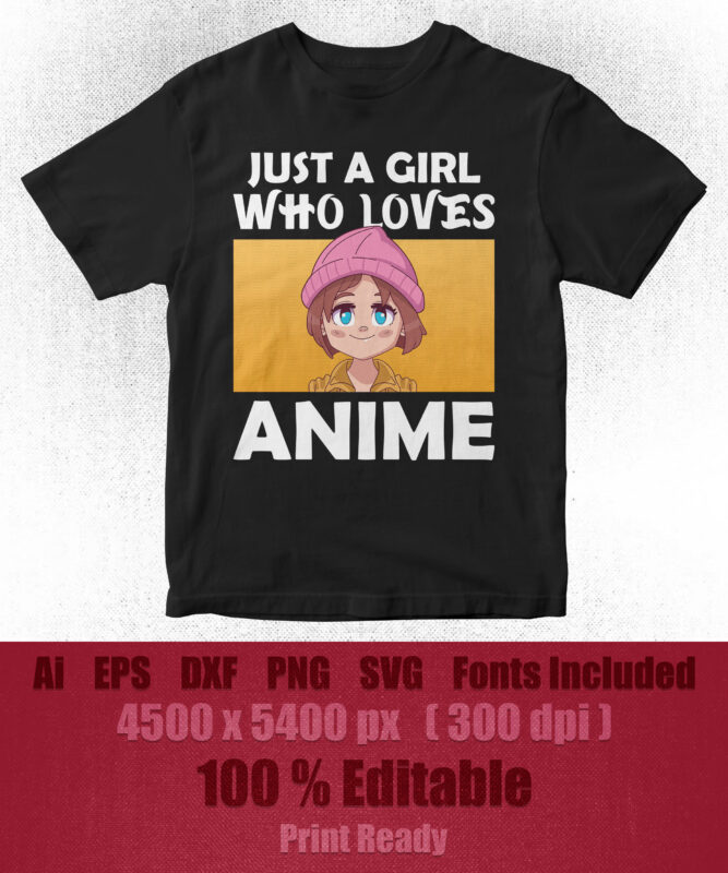 Just a girl who loves anime teen girls women anime lover editable t Just a girl who loves anime teen girls women anime lover editable t