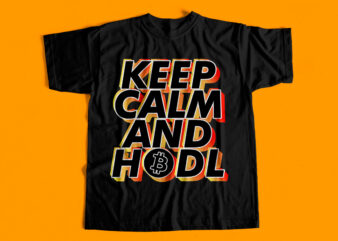 Keep Calm and HODL – Bitcoin t-shirt design